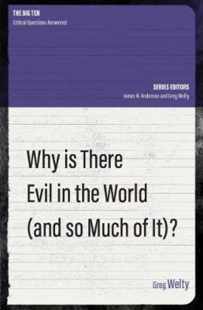 Why Is There Evil in the World (and So Much of It?) - The Big Ten - Greg Welty - Bøker - Christian Focus Publications Ltd - 9781527101418 - 6. april 2018