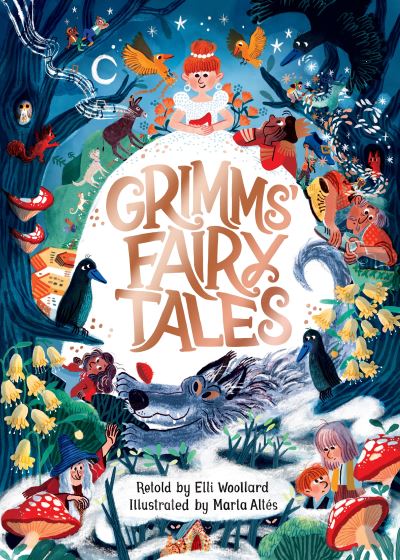 Cover for Elli Woollard · Grimms' Fairy Tales, Retold by Elli Woollard, Illustrated by Marta Altes (Hardcover Book) [Illustrated edition] (2022)