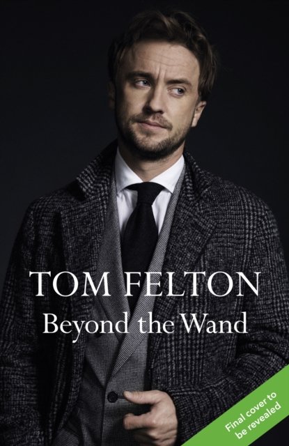 Cover for Tom Felton · Beyond the Wand: The Magic and Mayhem of Growing Up a Wizard (Hardcover Book) (2022)