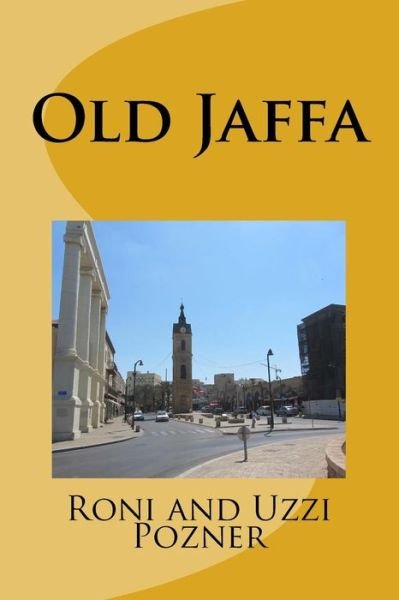 Cover for Uzzi Pozner · Old Jaffa : Old Jaffa Travel Guide (Paperback Book) (2016)
