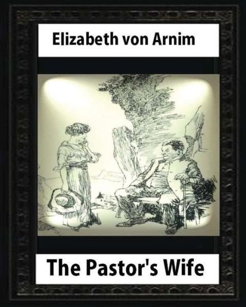 Cover for Elizabeth Von Arnim · The Pastor's Wife (1914), By Elizabeth von Arnim (World's Classics) (Paperback Bog) (2016)