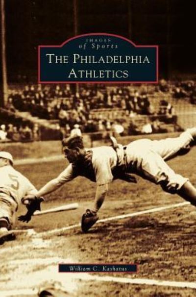 Cover for William C Kashatus · Philadelphia Athletics (Hardcover Book) (2002)
