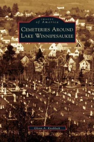 Cover for Glenn a Knoblock · Cemeteries Around Lake Winnipesaukee (Hardcover Book) (2006)