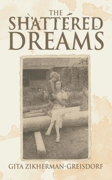 Cover for Gita Zikherman-Greisdorf · Shattered Dreams (Bok) (2017)