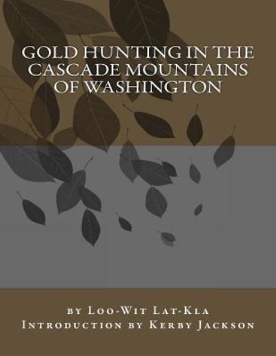 Cover for Loo-Wit Lat-Kla · Gold Hunting in the Cascade Mountains of Washington (Paperback Book) (2016)