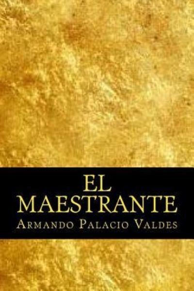 Cover for Armando Palacio Valdes · El Maestrante (Paperback Book) (2016)