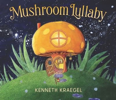 Cover for Kenneth Kraegel · Mushroom Lullaby (Hardcover Book) (2022)