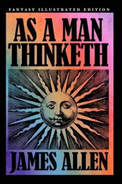 Cover for James Allen · As a Man Thinketh - Fantasy Illustrated Edition (Pocketbok) (2016)