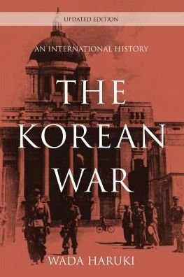 Cover for Wada Haruki · The Korean War: An International History - Asia / Pacific / Perspectives (Hardcover Book) [Updated edition] (2018)