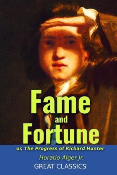 Fame and Fortune - Horatio Alger - Books - Createspace Independent Publishing Platf - 9781539445418 - October 9, 2016