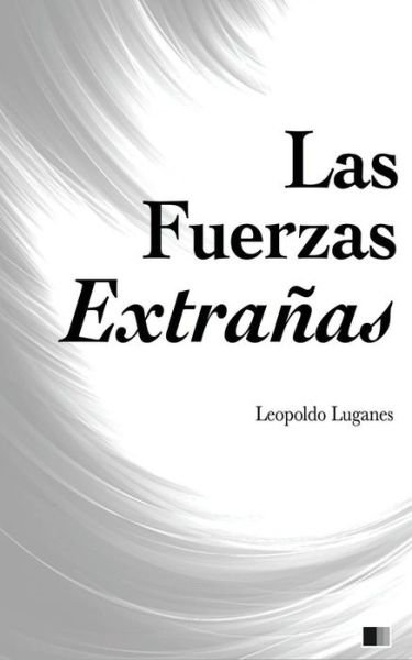 Cover for Leopoldo Lugones · Las Fuerzas Extra as (Pocketbok) (2016)