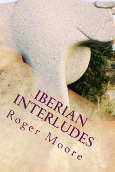 Cover for Roger Moore · Iberian Interludes (Paperback Book) (2016)