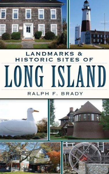 Cover for Ralph F Brady · Landmarks &amp; Historic Sites of Long Island (Hardcover Book) (2012)