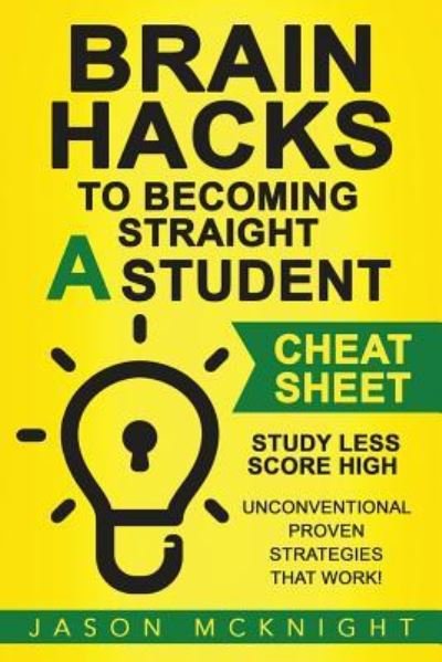 Cover for Jason McKnight · Brain Hacks to Becoming Straight a Student- Cheat Sheet (Pocketbok) (2016)