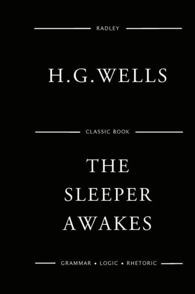 The Sleeper Awakes - H G Wells - Livros - Createspace Independent Publishing Platf - 9781541031418 - 9 de dezembro de 2016