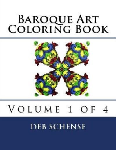 Cover for Deb Schense · Baroque Art Coloring Book Volume 1 of 4 (Paperback Book) (2017)