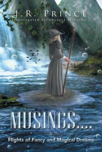 Cover for J R Prince · Musings . . . .: Flights of Fancy and Magical Dreams (Paperback Book) (2018)