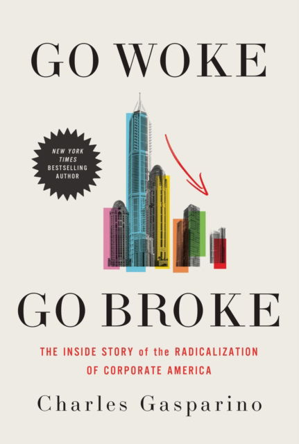 Cover for Charles Gasparino · Go Woke, Go Broke: The Inside Story of the Radicalization of Corporate America (Hardcover Book) (2024)