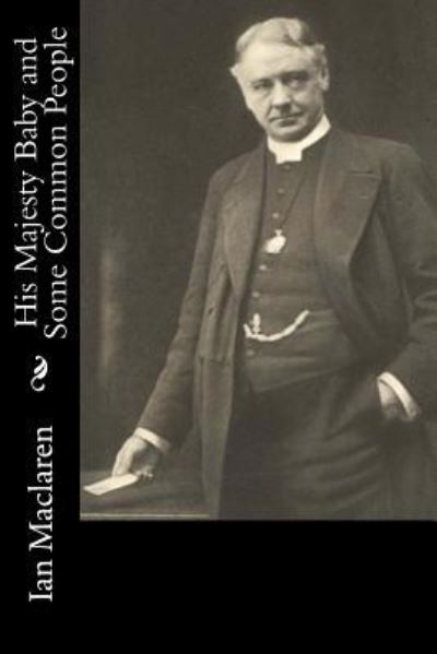 Cover for Ian Maclaren · His Majesty Baby and Some Common People (Paperback Book) (2017)