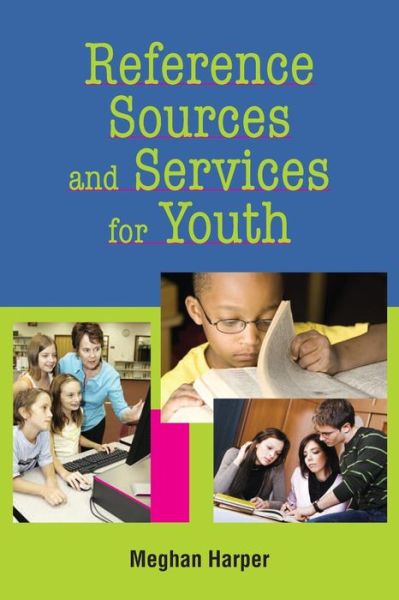 Reference Sources and Services for Youth - Meghan Harper - Książki - Neal-Schuman Publishers Inc - 9781555706418 - 30 kwietnia 2011