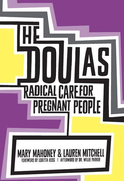 Cover for Mary Mahoney · The Doulas: Radical Care for Pregnant People (Paperback Book) (2016)