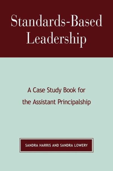 Cover for Sandra Harris · Standards-Based Leadership: A Case Study Book for the Assistant Principalship (Paperback Bog) (2004)