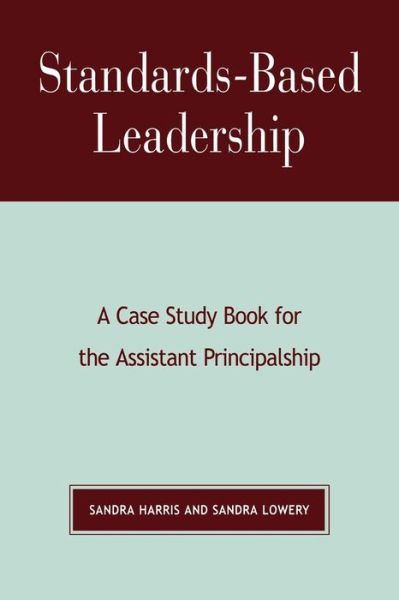 Cover for Sandra Harris · Standards-Based Leadership: A Case Study Book for the Assistant Principalship (Pocketbok) (2004)