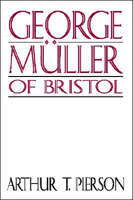 George Muller of Bristol - Arthur Tappan Pierson - Books - Wipf & Stock Pub - 9781579102418 - April 22, 1999