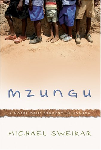 Cover for Michael Sweikar · Mzungu: a Notre Dame Student in Uganda (Gebundenes Buch) (2007)