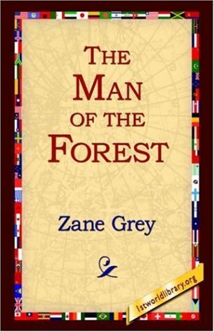 The Man of the Forest - Zane Grey - Kirjat - 1st World Library - Literary Society - 9781595405418 - keskiviikko 1. syyskuuta 2004