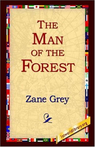 The Man of the Forest - Zane Grey - Bøger - 1st World Library - Literary Society - 9781595405418 - 1. september 2004