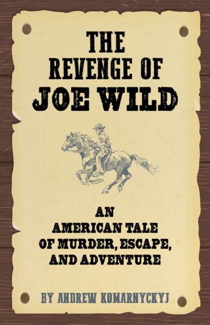 Cover for Andrew Komarnyckyj · The Revenge of Joe Wild (Hardcover Book) (2025)