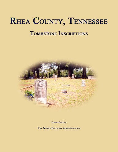 Rhea County, Tennessee, Tombstone Inscriptions - Works Progress Administration - Books - Janaway Publishing, Inc. - 9781596411418 - February 15, 2012