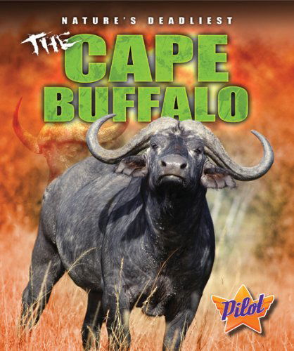 Cover for Lisa Owings · The Cape Buffalo (Pilot Books: Nature's Deadliest) (Hardcover Book) (2012)