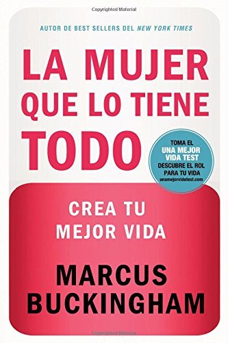 Cover for Marcus Buckingham · La mujer que lo tiene todo: Crea tu mejor vida (Paperback Bog) [Spanish edition] (2009)