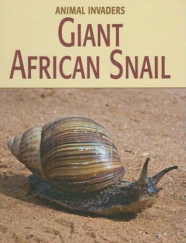 Cover for Susan Heinrichs Gray · Giant African Snail (Animal Invaders) (Hardcover Book) (2008)