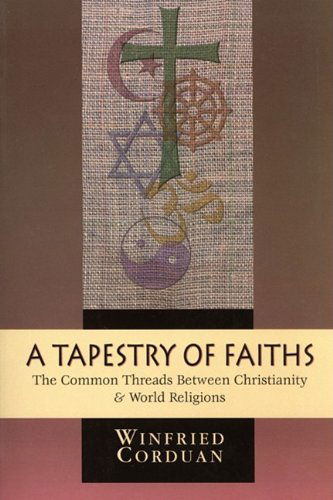 Cover for Winfried Corduan · A Tapestry of Faiths: the Common Threads Between Christianity and World Religions (Paperback Book) [Reprint edition] (2009)