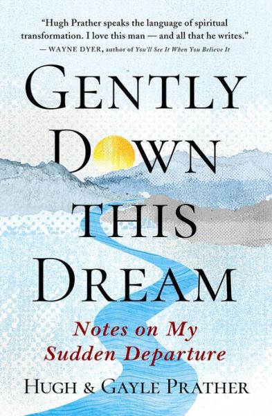 Cover for Hugh Prather · Gently Down This Dream: Notes on My Sudden Departure (Paperback Book) (2023)