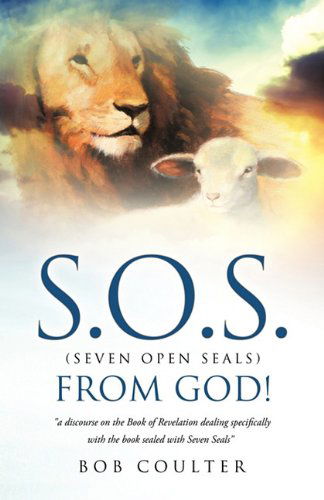 Cover for Bob Coulter · S.o.s. (Seven Open Seals) from God! (Paperback Book) (2010)