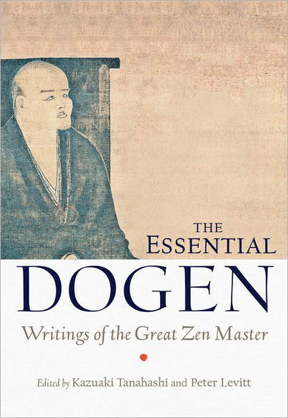 Cover for Zen Master Dogen · The Essential Dogen: Writings of the Great Zen Master (Paperback Book) (2013)