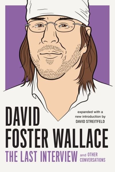 Cover for David Foster Wallace · David Foster Wallace: The Last Interview: And Other Conversations (Paperback Book) (2018)