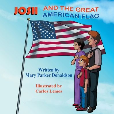 Josh and the Great American Flag - Mary Parker Donaldson - Książki - Mirror Publishing - 9781612254418 - 14 lipca 2020