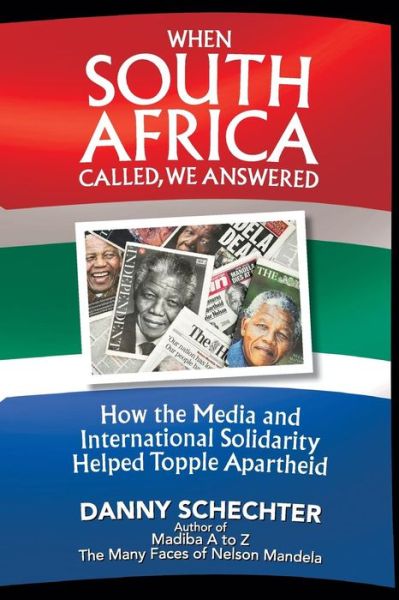 Cover for Danny Schechter · When South Africa Called, We Answered: How the Media and International Solidarity Helped Topple Apartheid (Paperback Book) (2015)