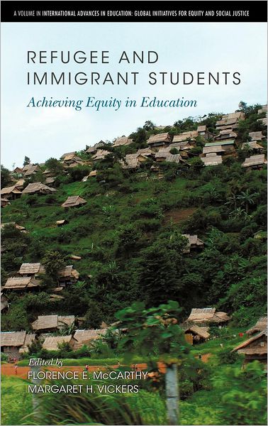 Cover for Florence E Mccarthy · Refugee and Immigrant Students: Achieving Equity in Education (Hc) (Hardcover Book) (2012)