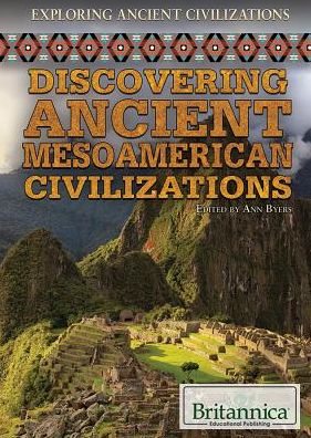 Cover for Ann Byers · Discovering ancient Mesoamerican civilizations (Book) [First edition. edition] (2014)