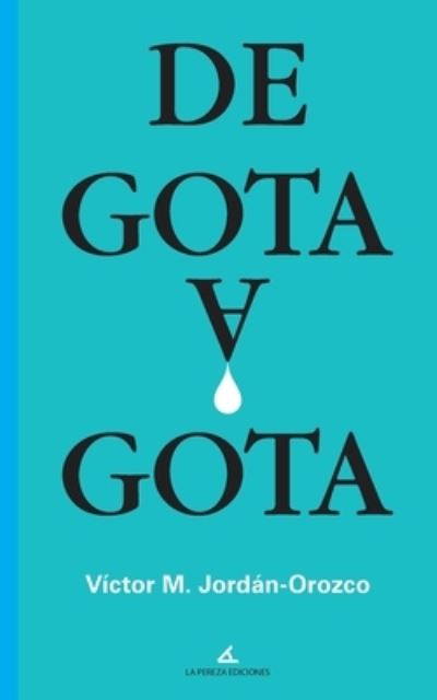 Cover for Víctor M Jordán · De gota a gota (Paperback Book) (2019)