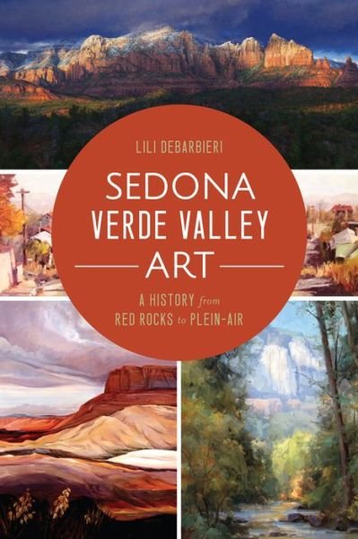 Cover for Lili Debarbieri · Sedona Verde Valley Art:: a History from Red Rocks to Plein-air (Paperback Book) (2015)