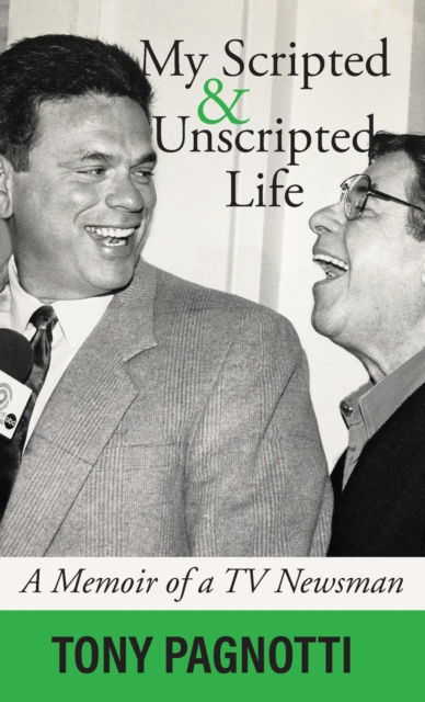 Cover for Tony Pagnotti · My Scripted and Unscripted Life (Hardcover Book) (2021)