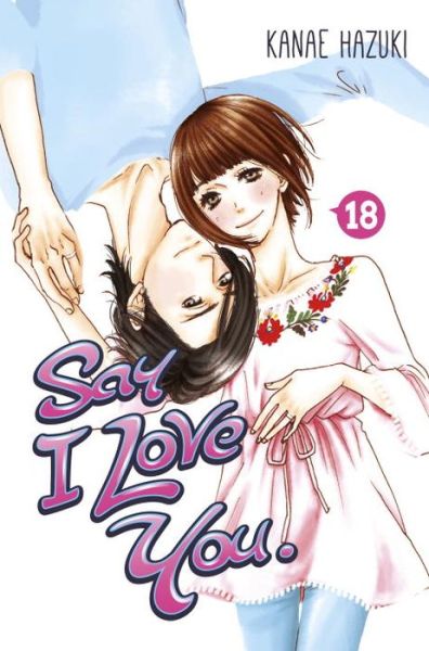 Cover for Kanae Hazuki · Say I Love You. 18 (Paperback Book) (2017)