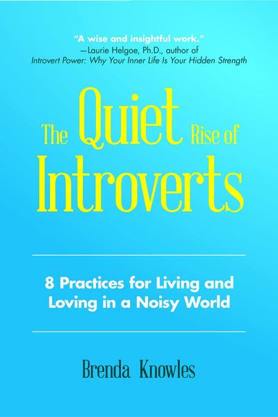Cover for Brenda Knowles · Quiet Rise of Introverts: The 8 Practices for Loving and Living in a Noisy World (Paperback Book) (2017)